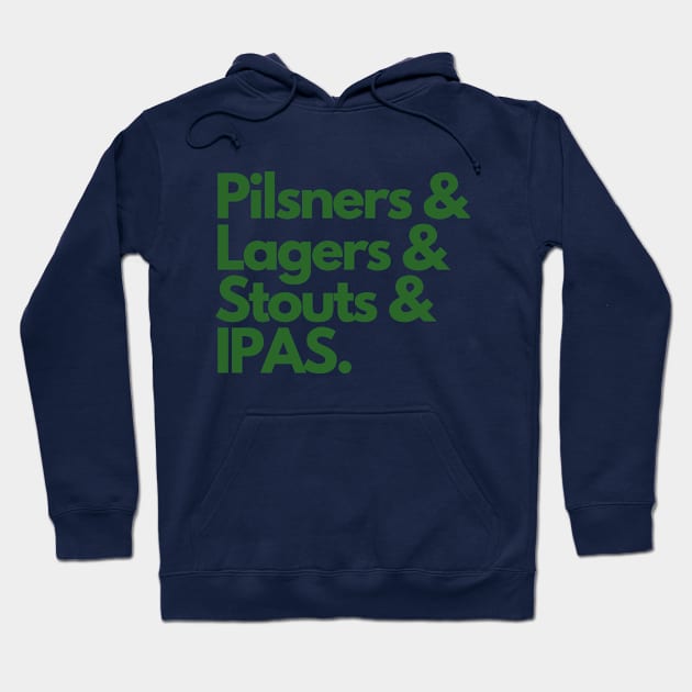 Pilsners, Lagers, Stouts and IPAs Hoodie by MIHOBS